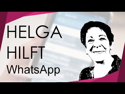 Helga hilft: Mit Whats App Nachrichten und Bilder verschicken